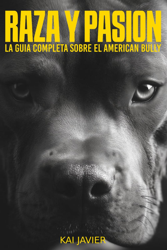 Raza y Pasion: La guía completa sobre el American Bully